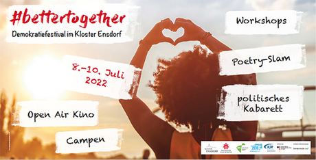 Demokratiefestival #bettertogether im Kloster Ensdorf 8. bis 10. Juli 2022